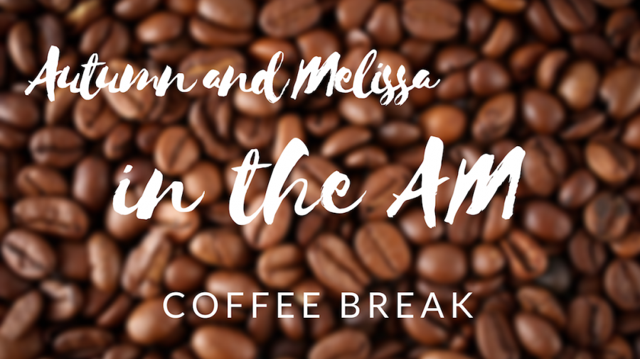 Autumn+and+Melissa+in+the+a.m.%3A+Coffee+break
