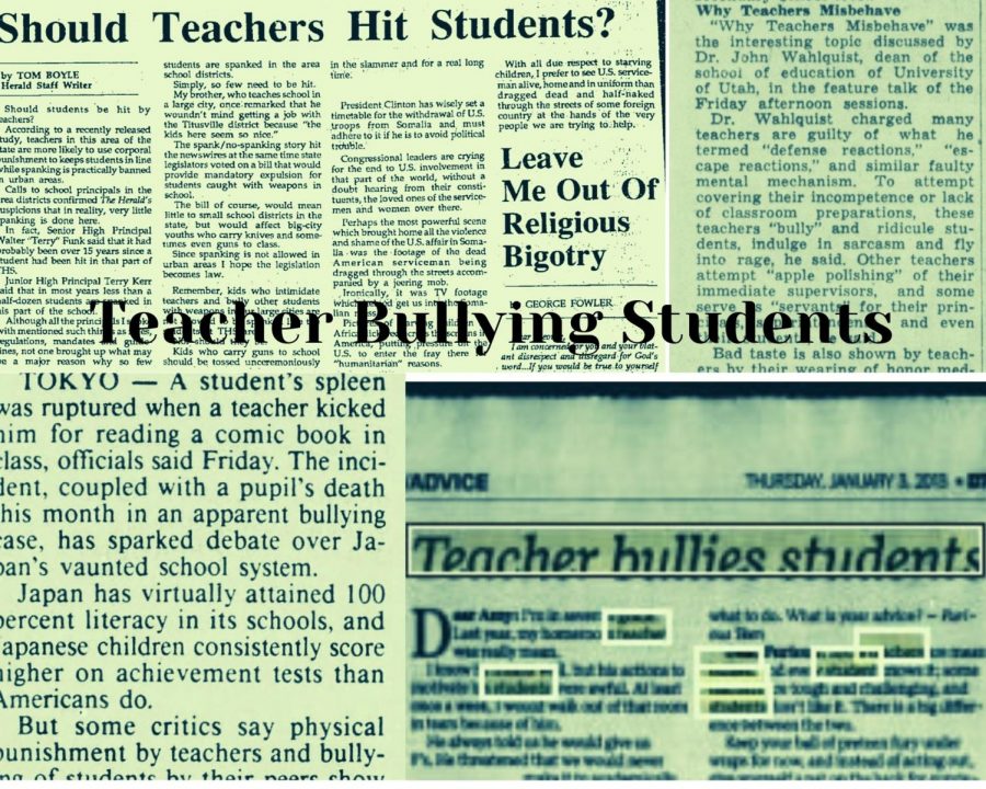Bullying in all forms causes a number of disadvantages for both the student and the parent. When looking at teachers bullying students, the issue although not as prominent in comparison to regular bullying, strikes a concern among parents. The act coming in forms of physical abuse through corporal punishment and verbal abuse through rare occurrences continues to become an issue, rarely addressed within the media and news. 