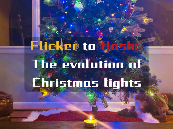 During the holiday season, festive lights shine and bring joy to Christmas celebrators all around the globe. In the Renaissance era, holiday enthusiasts thought of different ways to light up the holiday, from candlelights to current light-emitting diodes (LED). Holiday lights evolved over time, from simple flickers to vibrant, colorful displays that now act as an immensely loved tradition. 